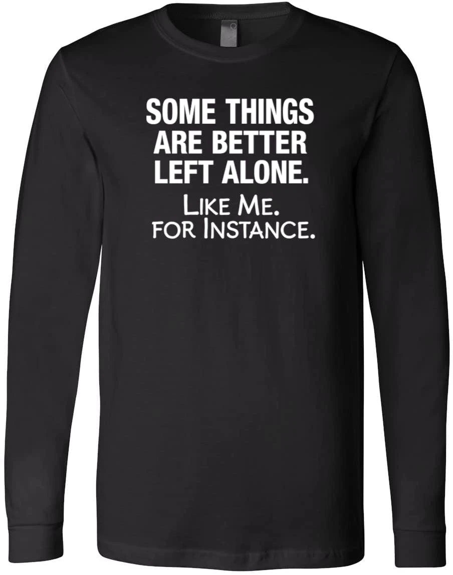 Some Things Are Better Left Alone Funny Graphic Sarcastic Introvert T-Shirt