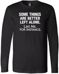 Some Things Are Better Left Alone Funny Graphic Sarcastic Introvert T-Shirt