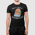 This Is a Load of Barnacles Funny Cartoon Shirt Meme Tee Unisex