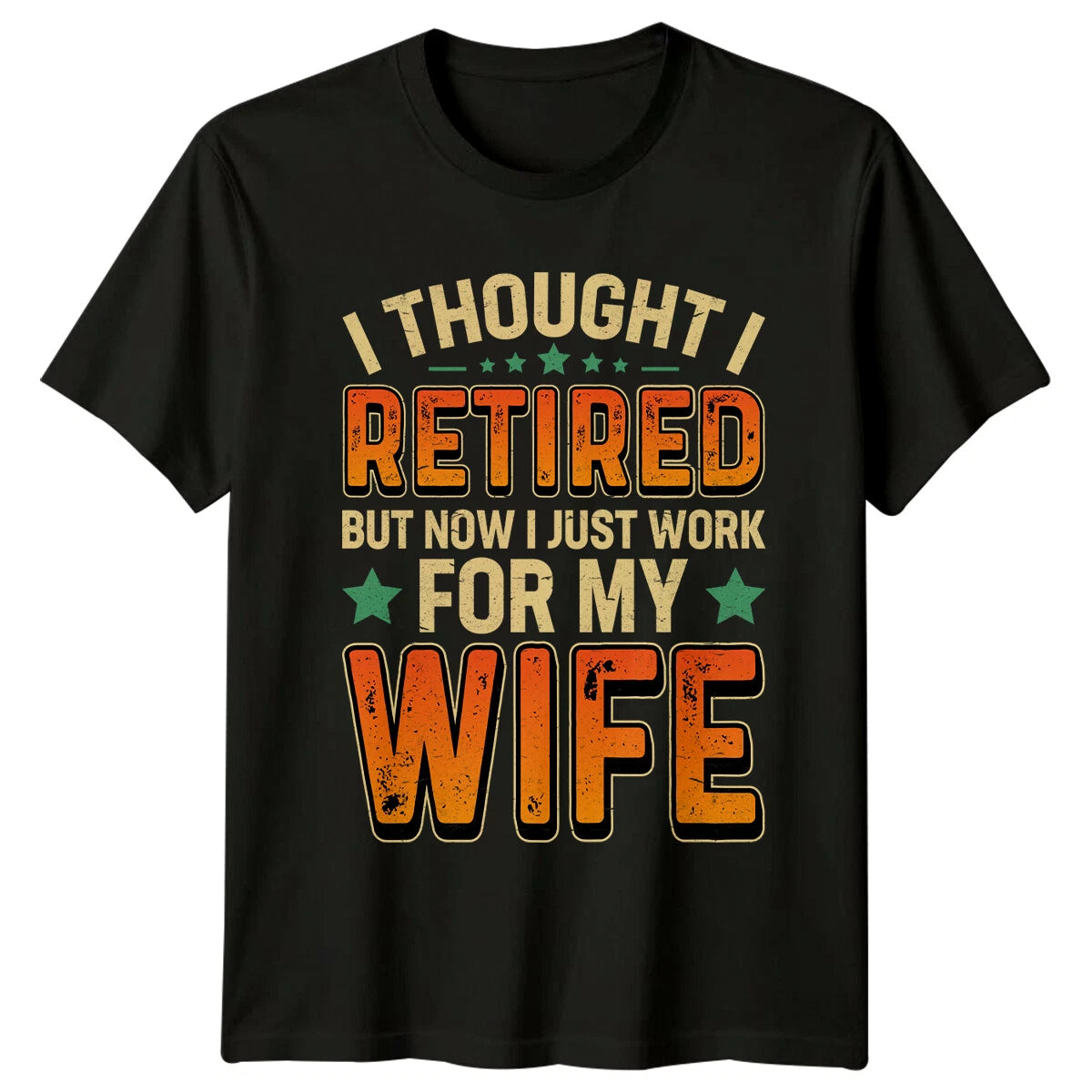 Retired Work For Wife Graphic Novelty Retirement T-Shirt
