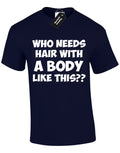 WHO NEEDS HAIR MENS T SHIRT FUNNY JOKE NOVELTY GIFT IDEA DAD HUSBAND UNCLE
