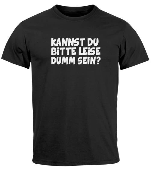 Mens T-Shirt Sarcasm Saying Can You Please Be Quiet Stupid Fun Shirt