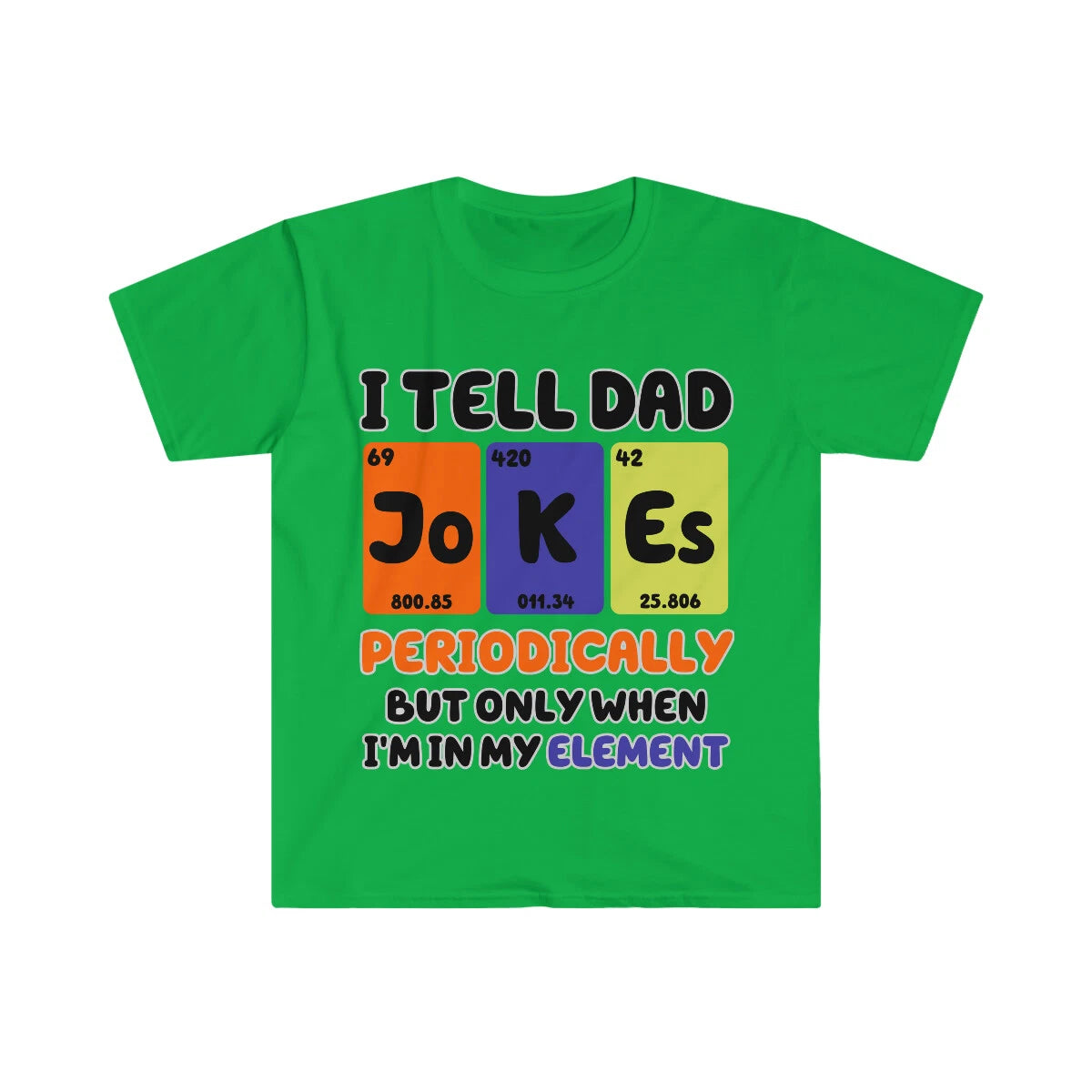 I Tell Dad Jokes Periodically T Shirt Tee But Only When I'm In My Element