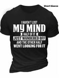 I Haven't Lost My Mind Funny Quote Graphic T-Shirt Humor Sarcastic Joke Tee