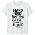 Stand For Something Or Fall T-Shirt Inspirational Motivational Gift