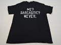Me? Sarcastic? Never Mens Shirt Small Funny Sarcasm Comic Black