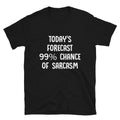 TODAY S FORECAST 99 Silly Humor Classic Fit T-Shirt