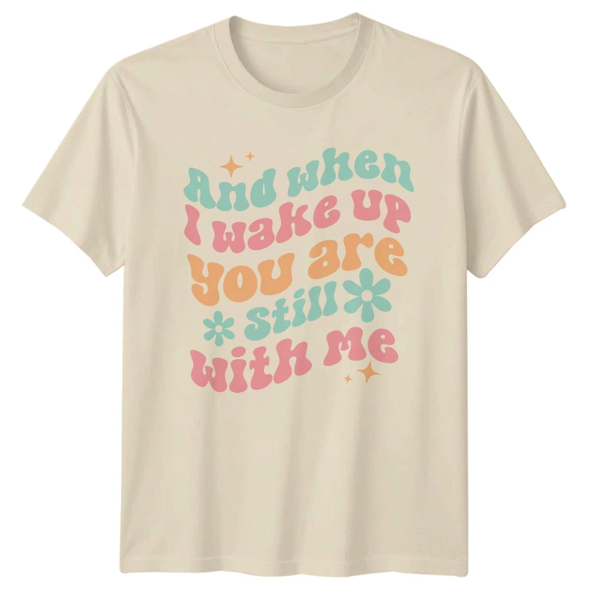 And When Wake Up You T-Shirt Valentines Day Gift For Him And Her