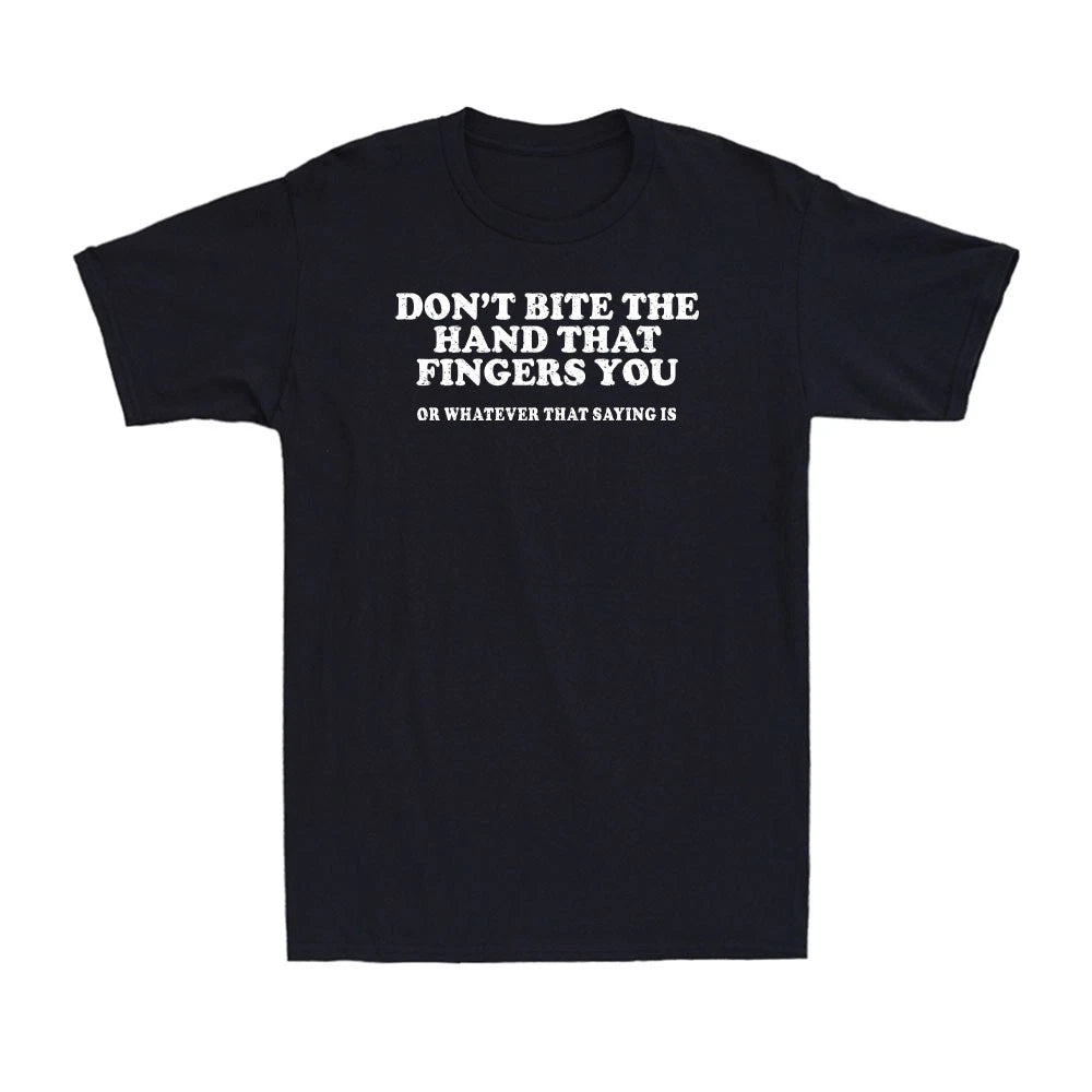 Don't Bite The Hand That Fingers You Unhinged Adult Meme Y2K Joke Men's T-Shirt