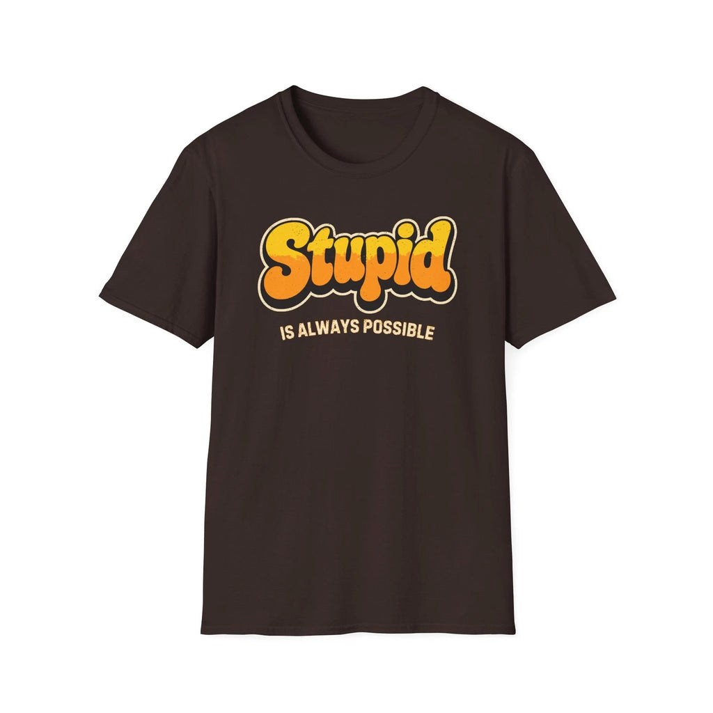 Stupid Is Always Possible – Funny Retro Sarcastic Quote Shirt