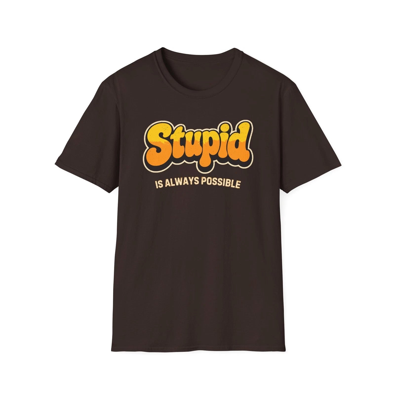 Stupid Is Always Possible – Funny Retro Sarcastic Quote Shirt