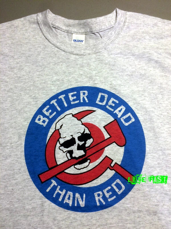 ANTI COMMUNIST T SHIRT BETTER DEAD THAN RED AGAINST COMMUNISM cold war patriot