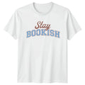 Stay Bookish T-Shirt Book Lovers Reading Birthday Gift For Him And Her