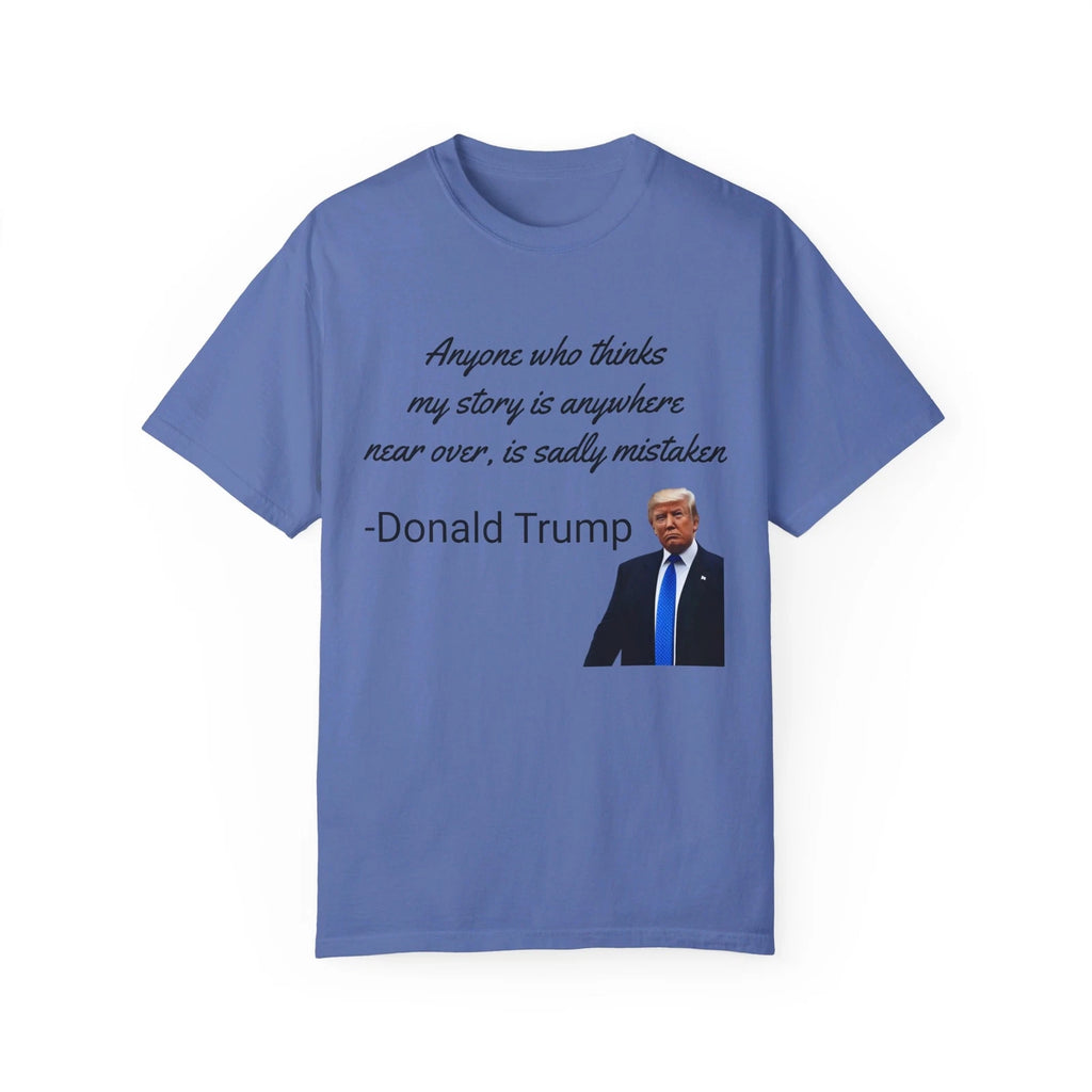 Donald Trump quote Unisex Garment-Dyed T-shirt