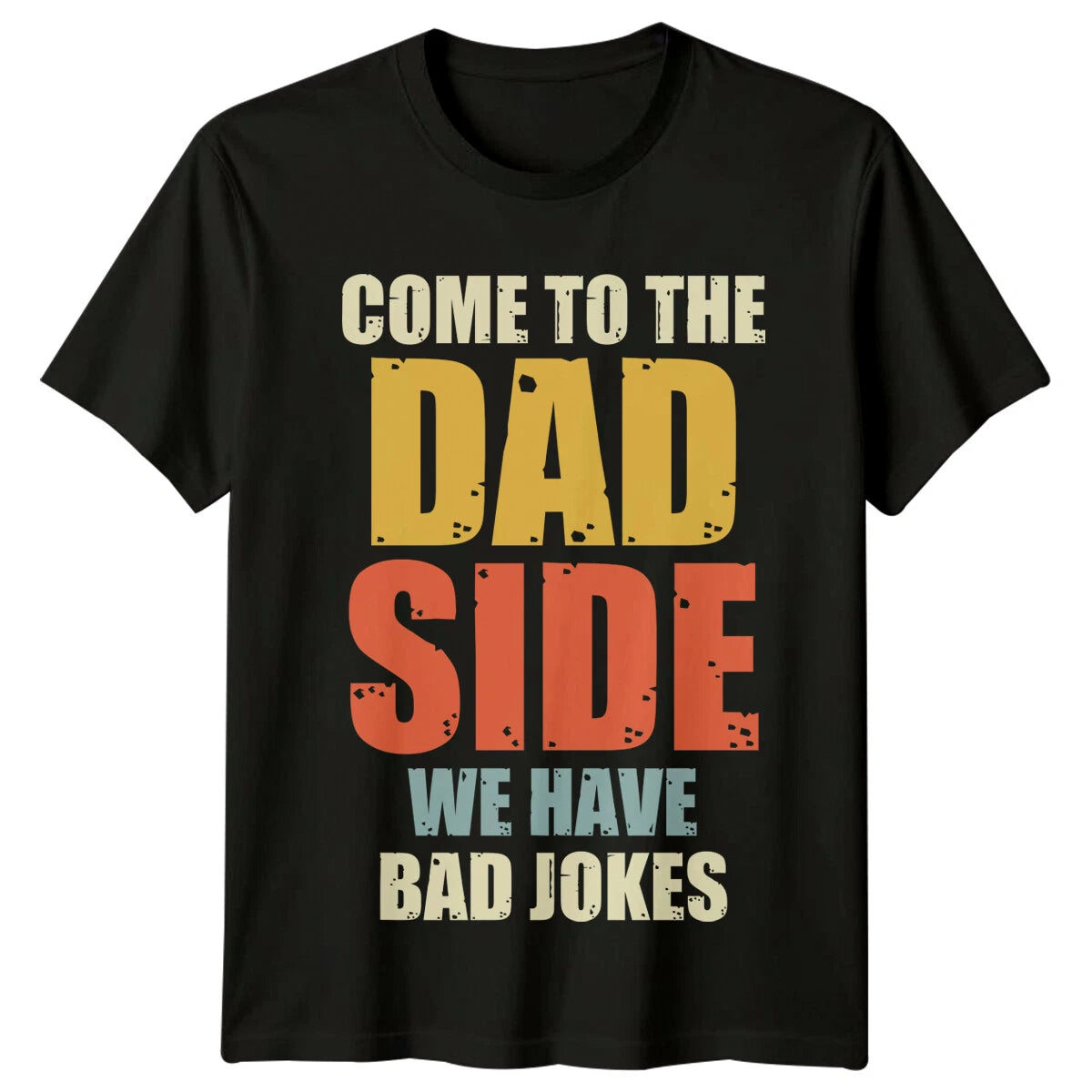 Come To The Dad Side We Have Bad Jokes Mens T-Shirt Fathers Day Gift