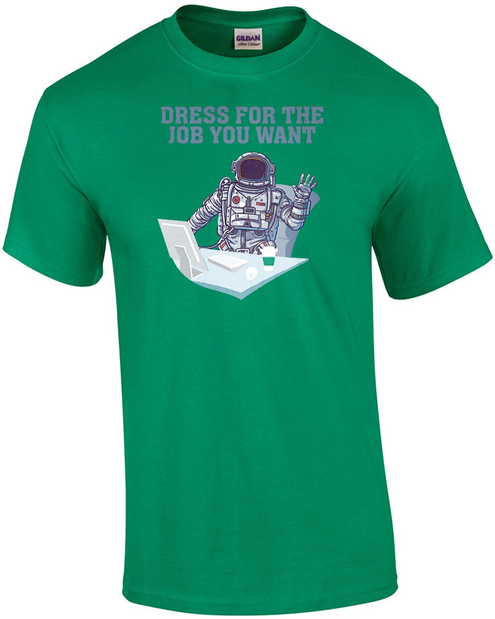 Dress for the job you want - funny office humor t-shirt