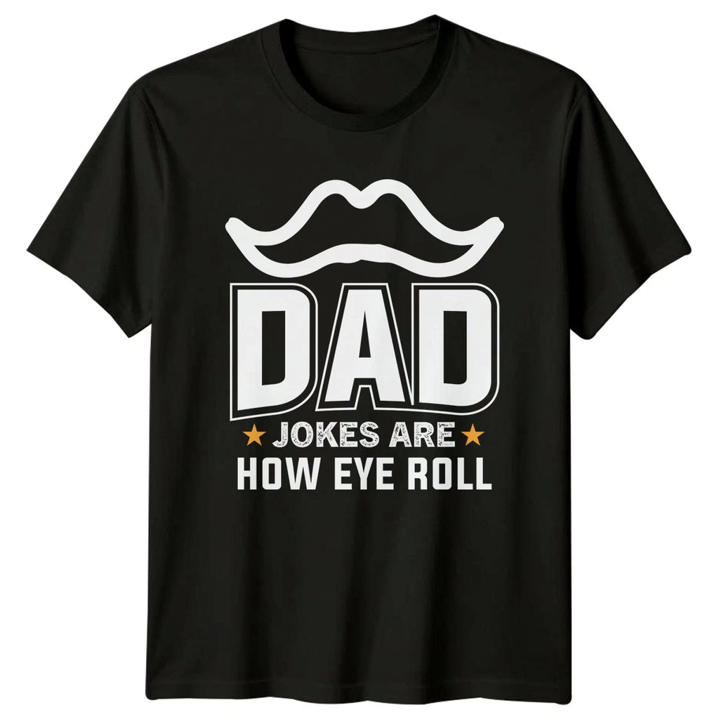 Dad Jokes Are How Eye Mens T-Shirt Dad Jokes Humor Fatherhood Fathers Day Gift