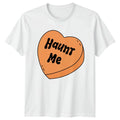 Haunt Me T-Shirt Halloween Spooky Romance Halloween Gift For Him And Her