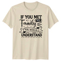 If You Met My Family T-Shirt Funny Sarcastic Christmas Gift For Him And Her