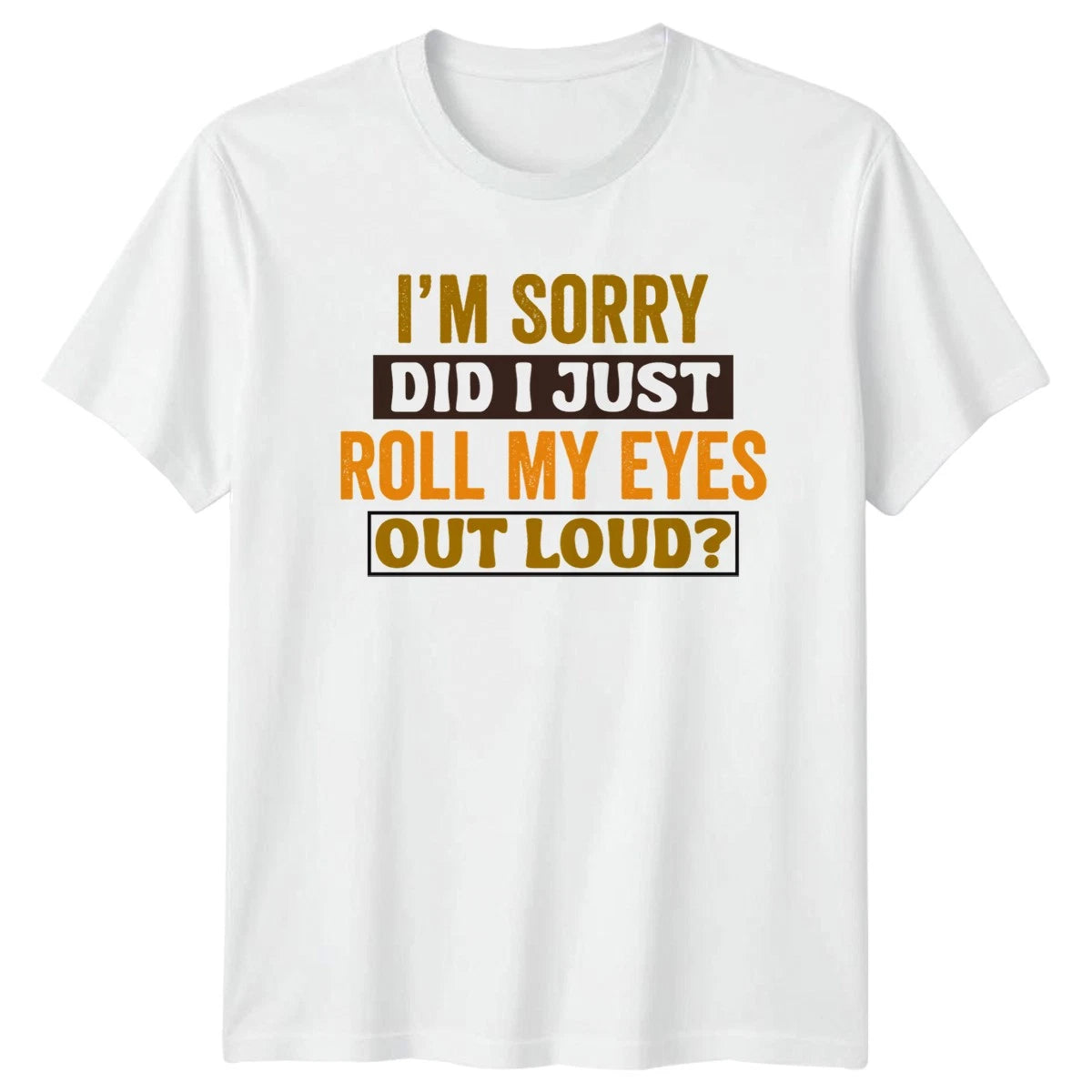 Im Sorry Did I Just T-Shirt Sarcastic Novelty Birthday Gift For Him And Her