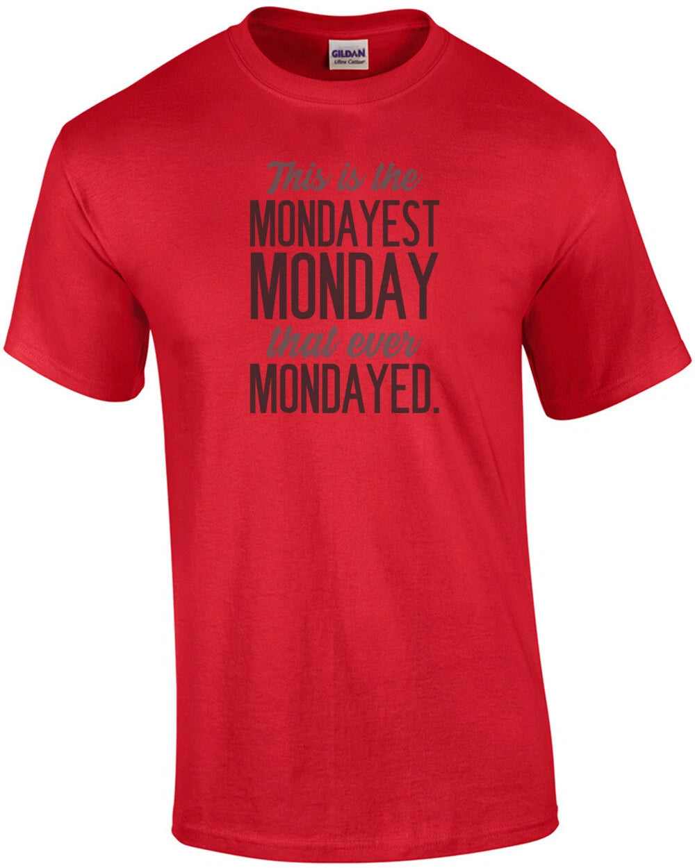 This is the mondayest Monday that ever Mondayed - Office Humor T-Shirt
