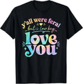 Funny Teacher Y'all were Feral But I Lowkey Love You T-Shirt