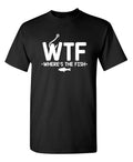 WTF - Where's The Fish Sarcastic Humor Graphic Novelty Funny T Shirt