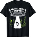 Ask Me About My Butthole Alien Humor T-Shirt