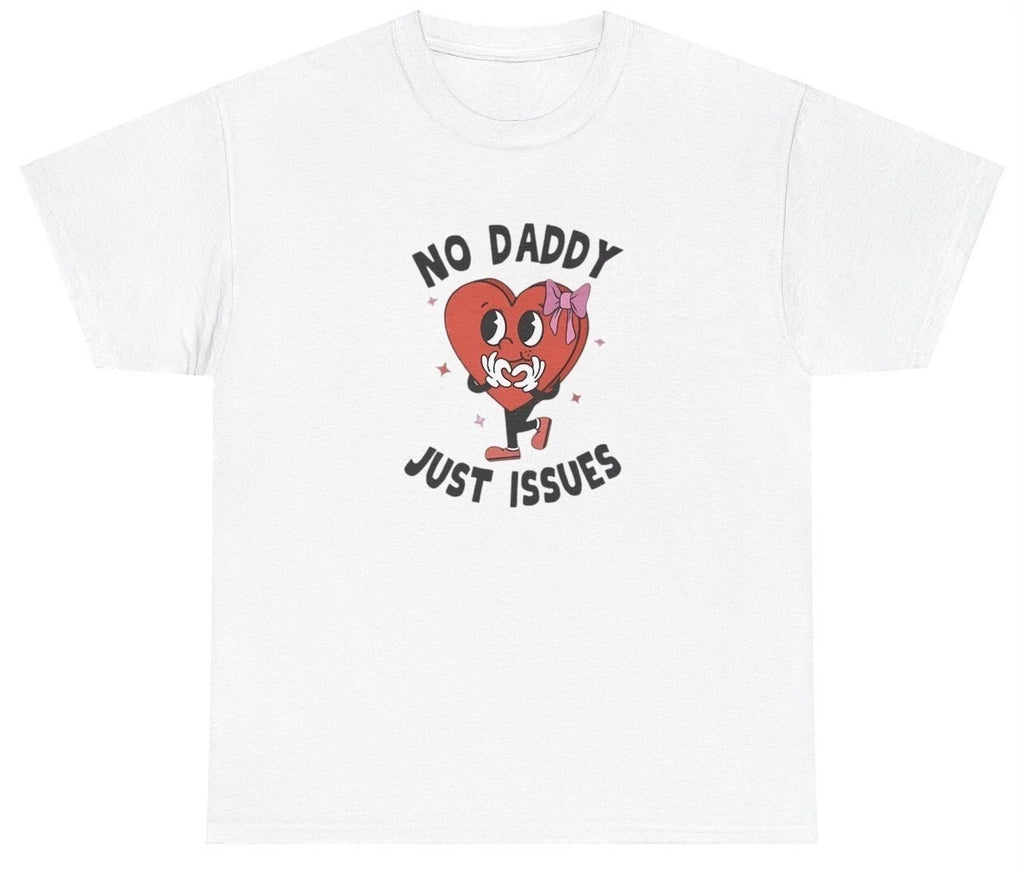 No Daddy Just Issues T Shirt Funny Y2K Daddy Issues Silly Gag Gift Trauma Tee