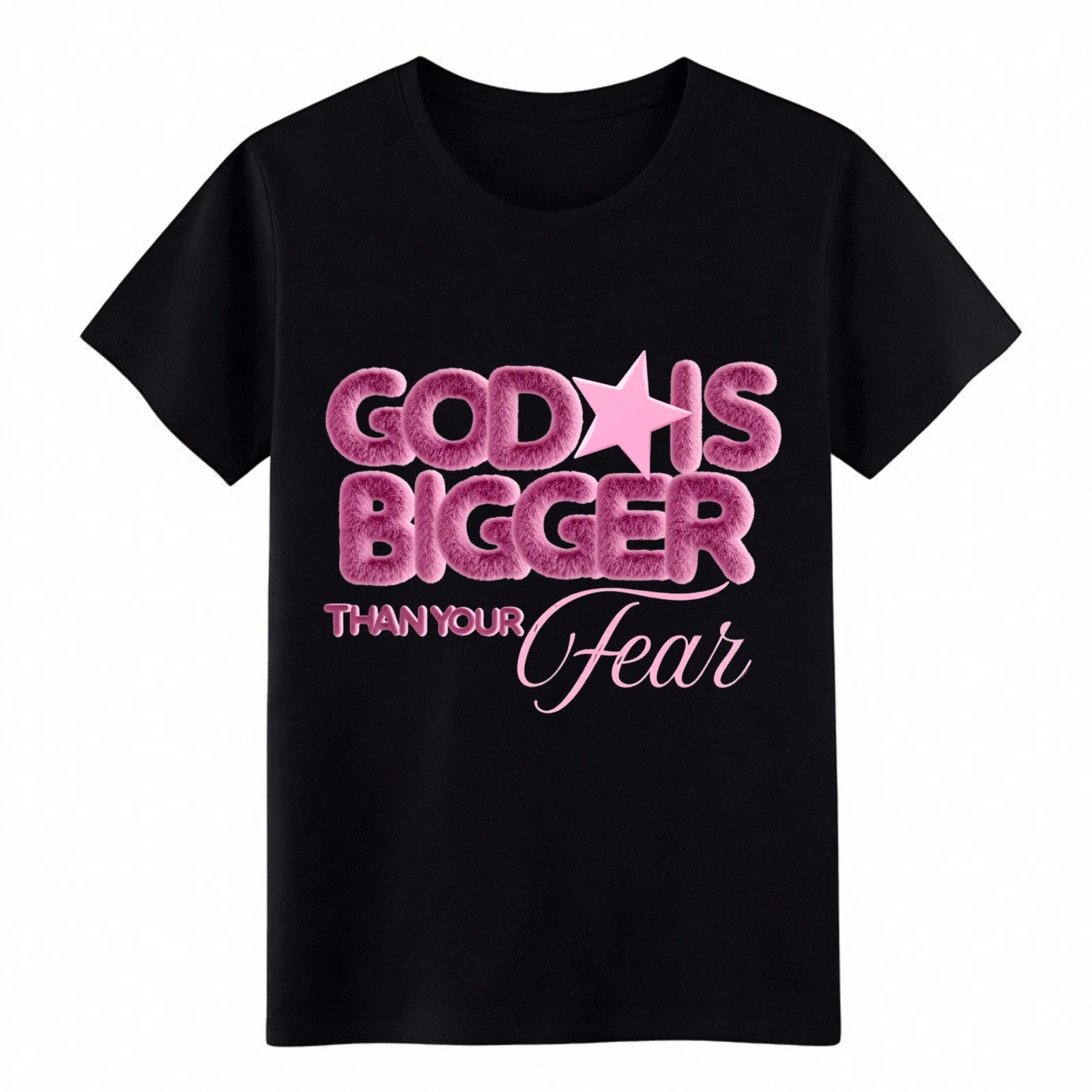 "God Is Bigger Than Your Fear" Pink Fuzzy Christian Inspirational T-Shirt