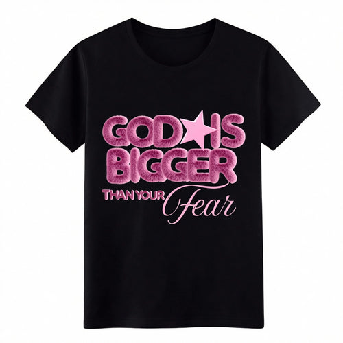"God Is Bigger Than Your Fear" Pink Fuzzy Christian Inspirational T-Shirt