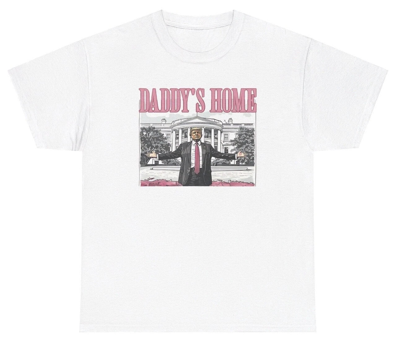 Daddy’s Home Trump Pink Graphic T Shirt Funny Trump Poltical Y2K MAGA Humor Tee