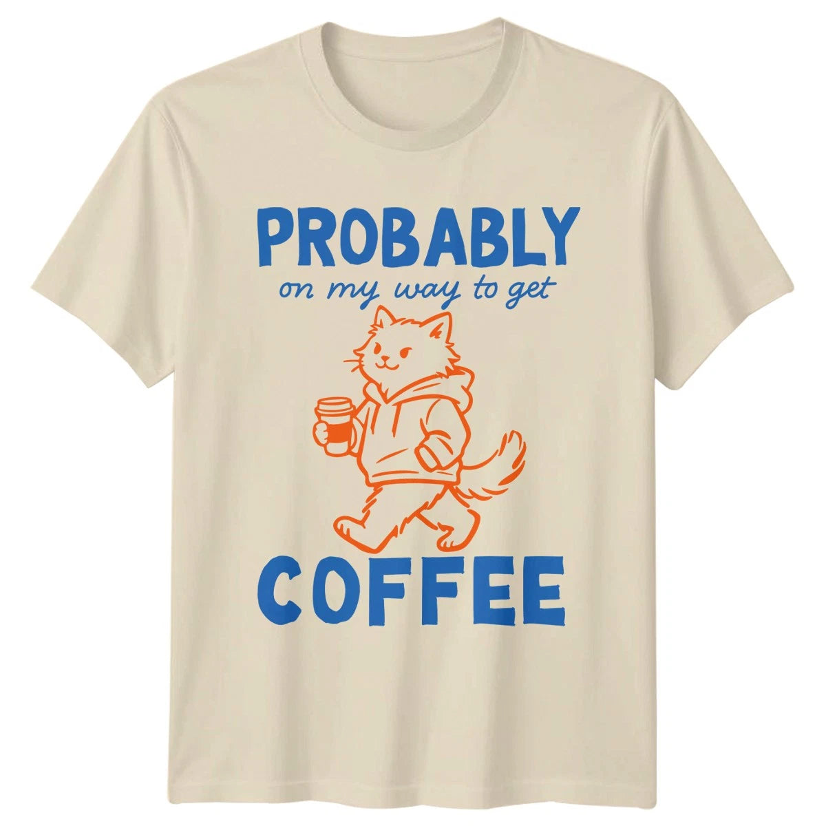 Probably On My Way Unisex T-Shirt Coffee Lover Gift For Him And Her