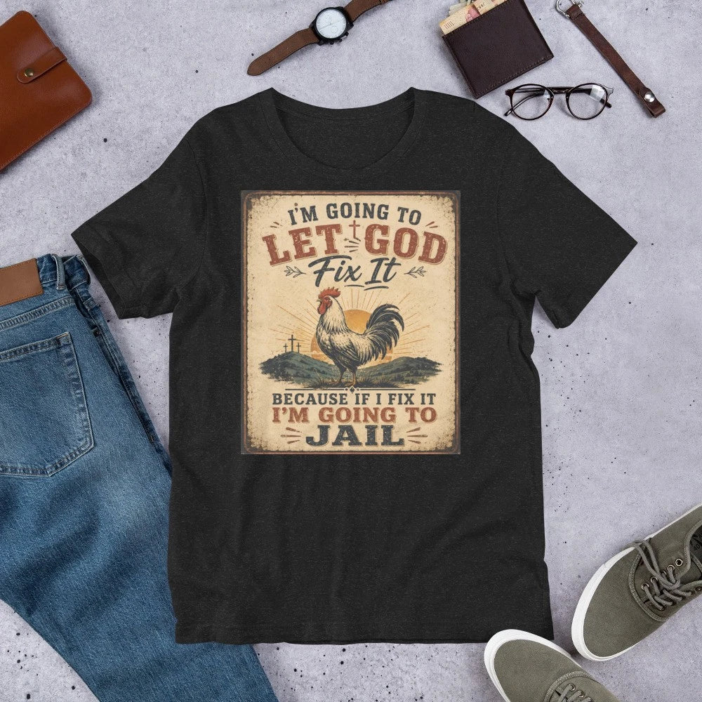 Funny Christian Rooster Shirt Let God Fix It Retro Faith Graphic Tee
