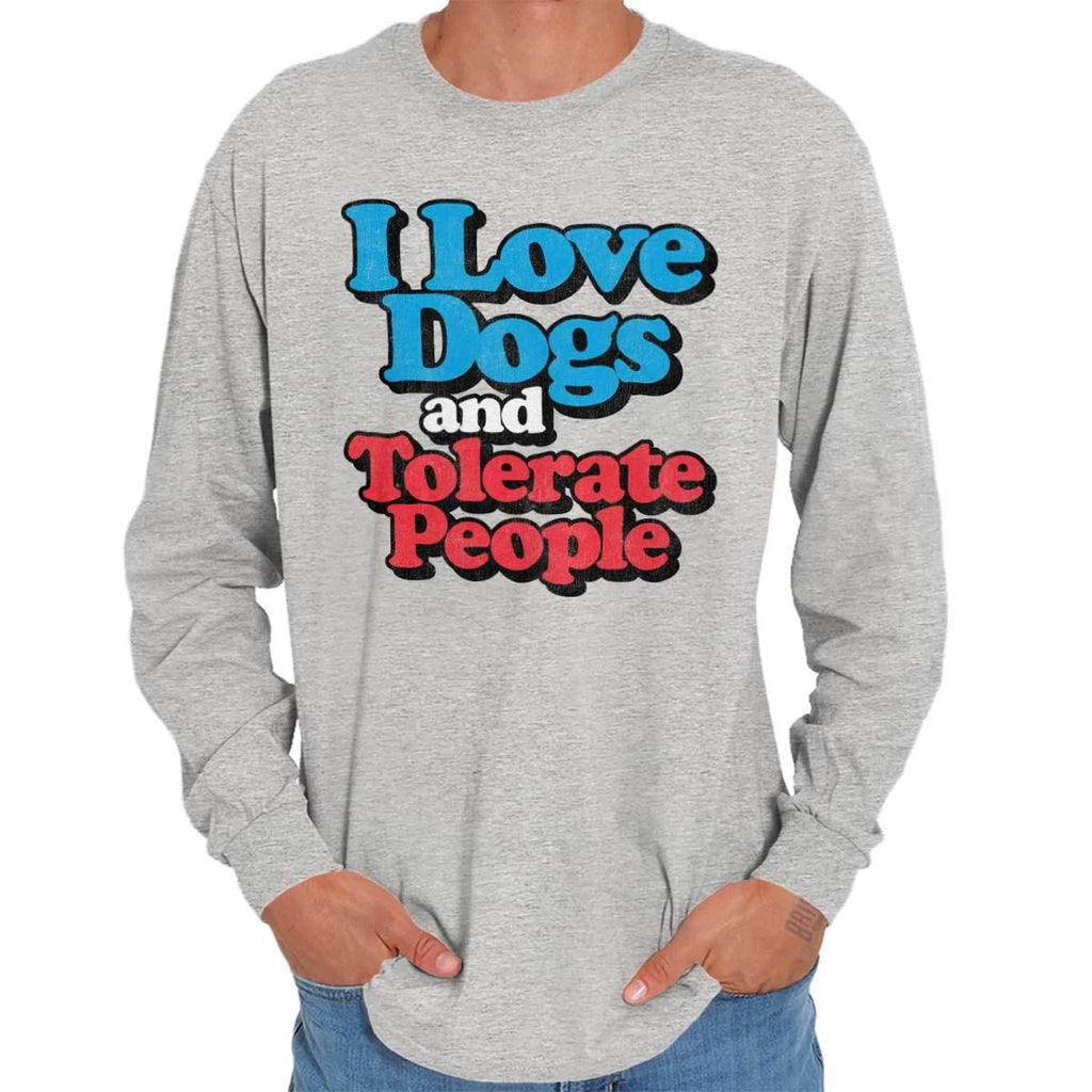 I Love Dogs And Tolerate People Funny Antisocial Introvert Long Sleeve Tee