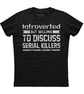 Introverted But Willing To Discuss Serial Killers True Crime Unisex T-Shirt