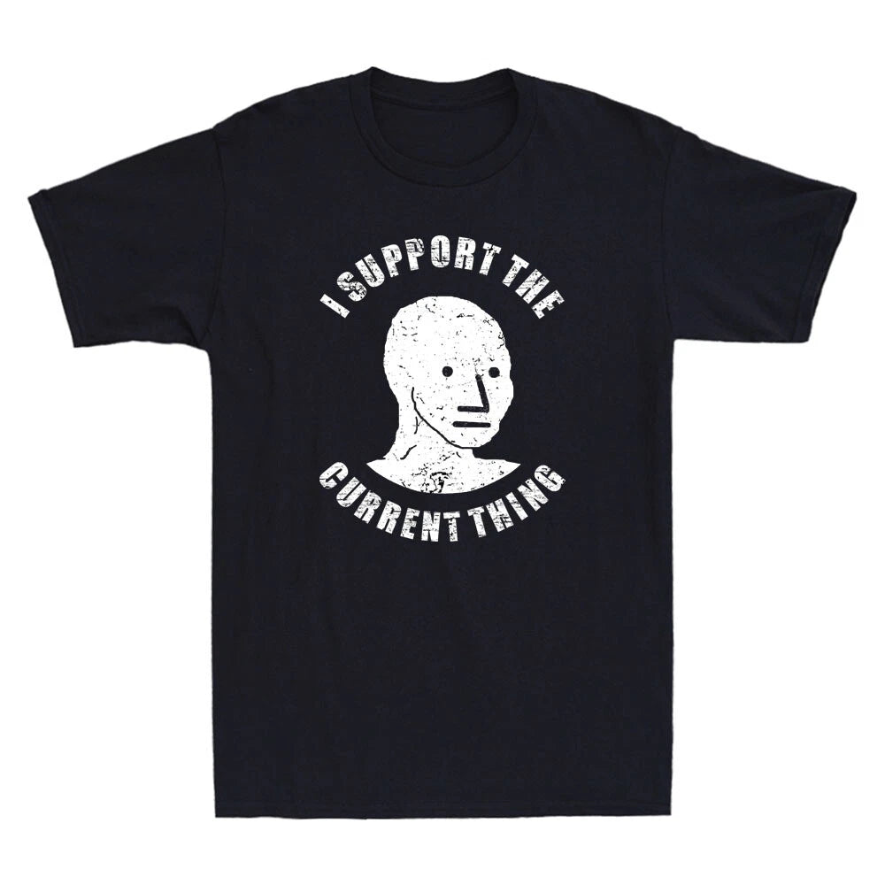 I Support the Current Thing Useful Idiot NPCs Funny Meme Men's Black T Shirt Tee