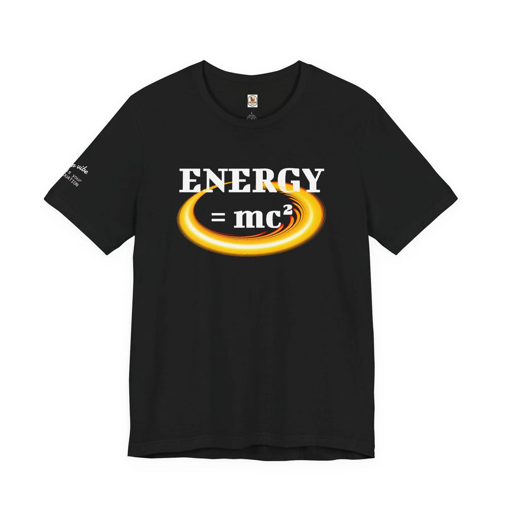 Energy = mc T-Shirt | YOUR VIBE IS YOUR EQUATION Tee