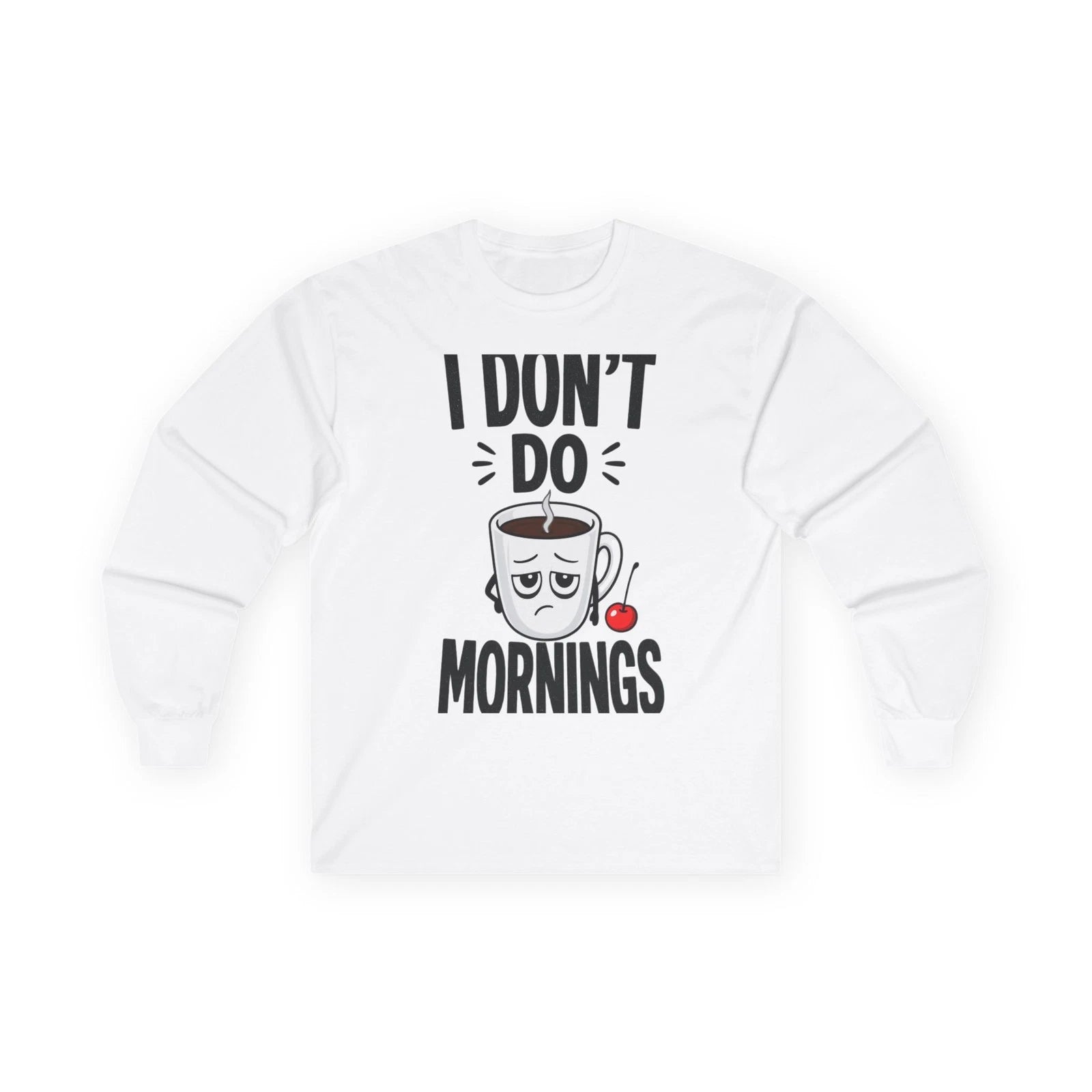 Long Sleeve Tee I Don't Do Mornings Sleepy Vibes Unisex Made in USA