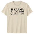 If Karma Doesnt Smack You T-Shirt Sarcastic Sayings Birthday Gift