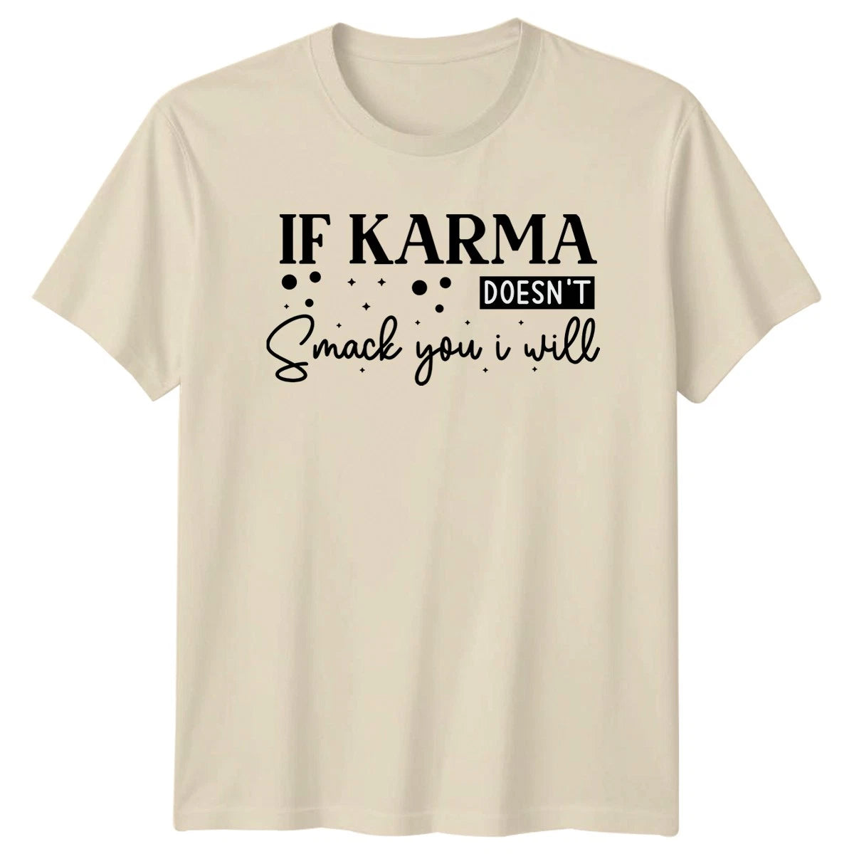 If Karma Doesnt Smack You T-Shirt Sarcastic Sayings Birthday Gift
