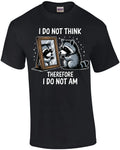 I Do Not Think Therefore I Do Not Am T-Shirt