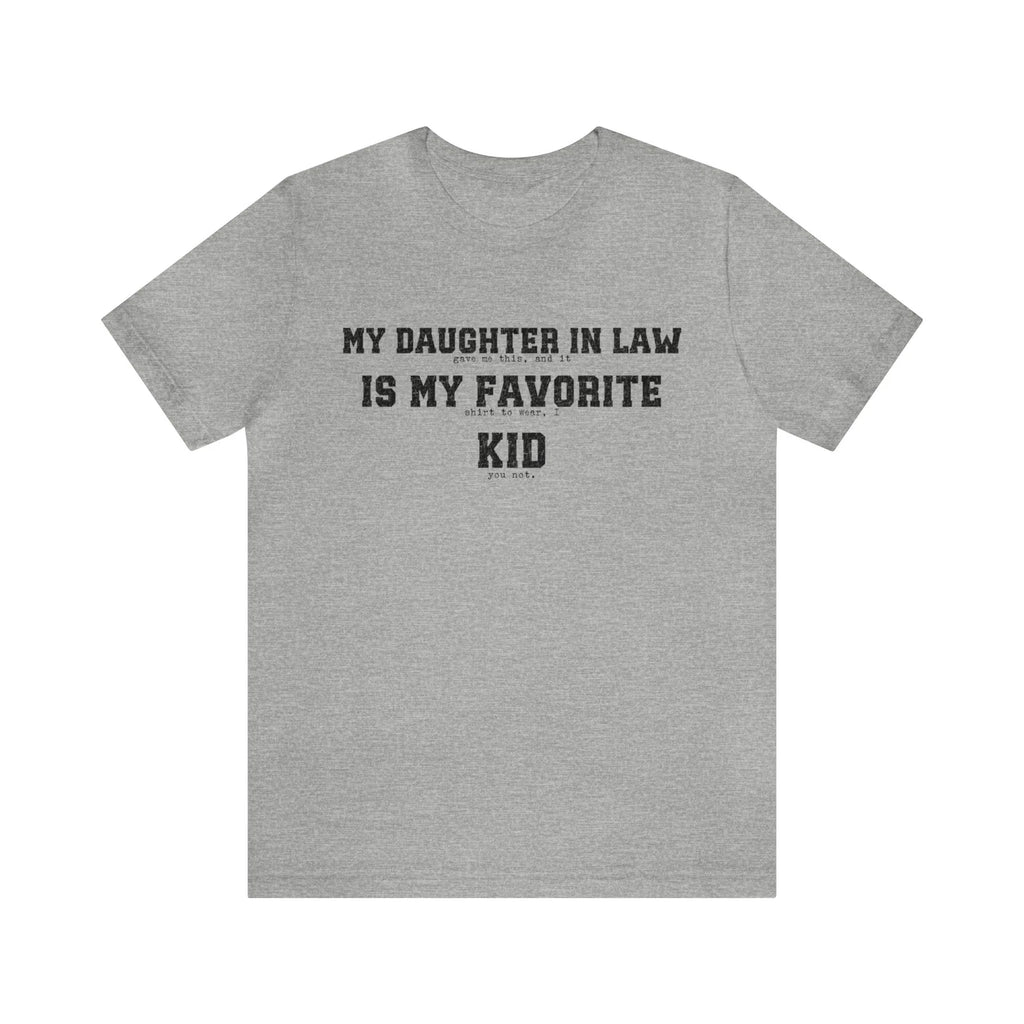 DAUGHTER IN LAW favorite kid, shirt, funny, men's shirt, soft shirt, dad shirt