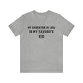 DAUGHTER IN LAW favorite kid, shirt, funny, men's shirt, soft shirt, dad shirt