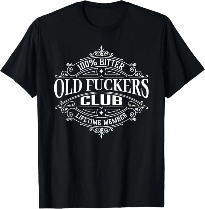 Old F*ckers Club, 100% Bitter Lifetime Member T-Shirt