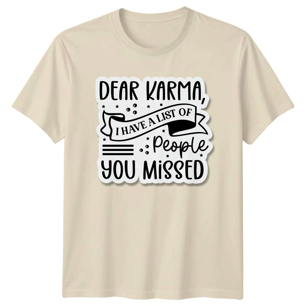 Dear Karma I Have A T-Shirt Sarcastic Sayings Humor Birthday Gift