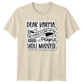 Dear Karma I Have A T-Shirt Sarcastic Sayings Humor Birthday Gift