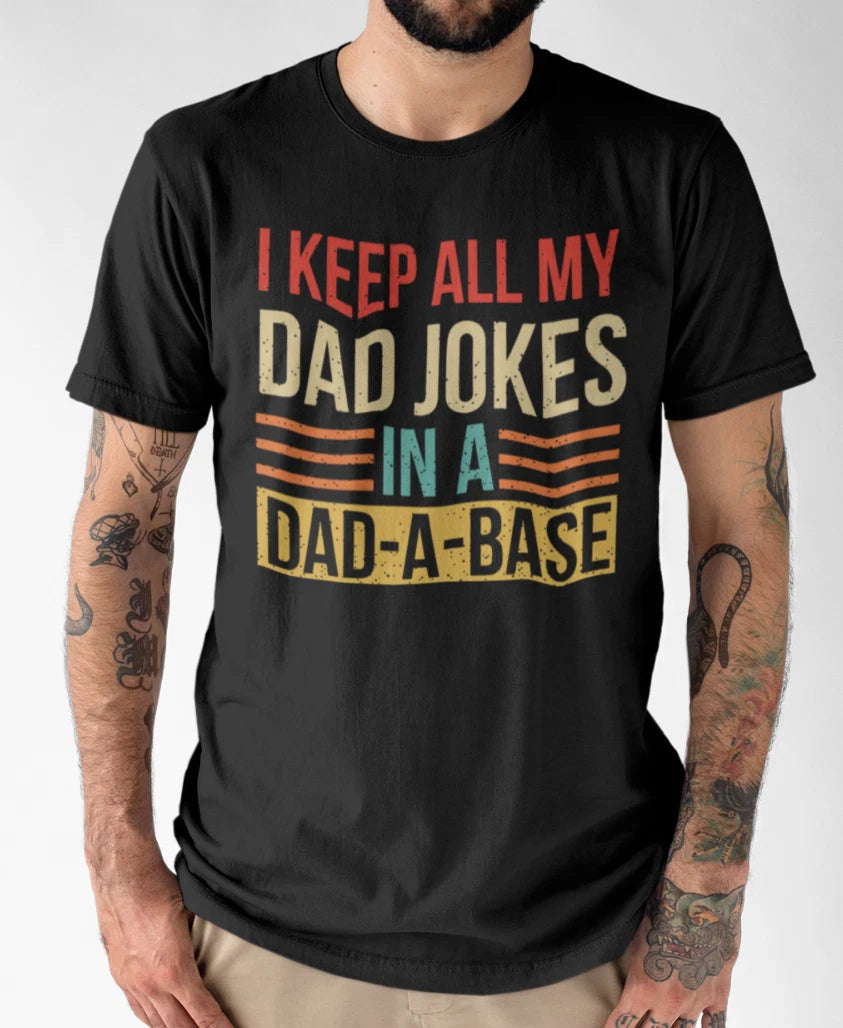 Funny Dad Joke T-Shirt - "I Keep All My Dad Jokes in a Dad-A-Base" Graphic Tee