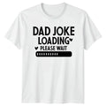 Dad Joke Loading Please Wait Funny Fathers Day Mens T-Shirt