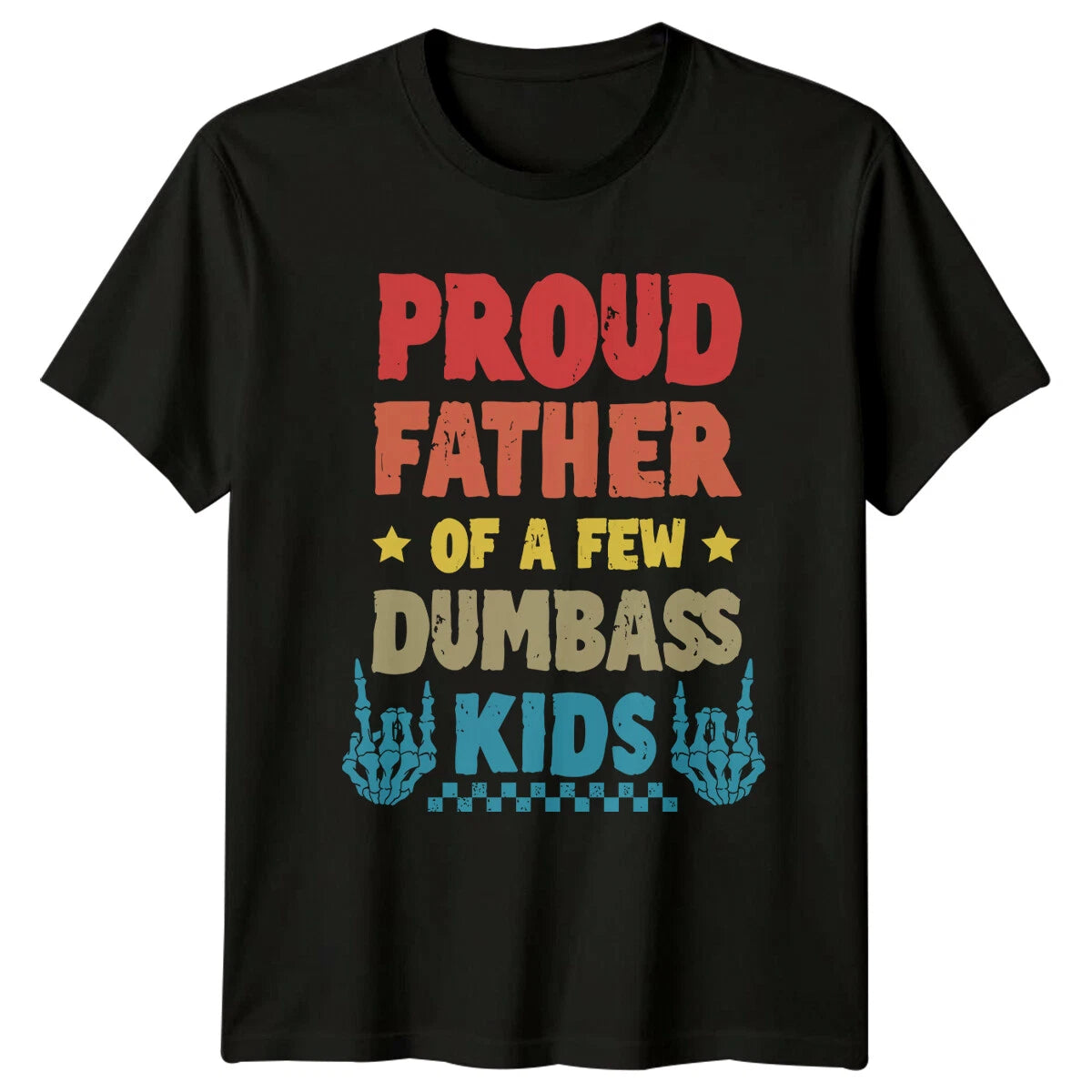 Proud Father Of A Few Dumbass Kids T-Shirt Funny Dad Joke Gift